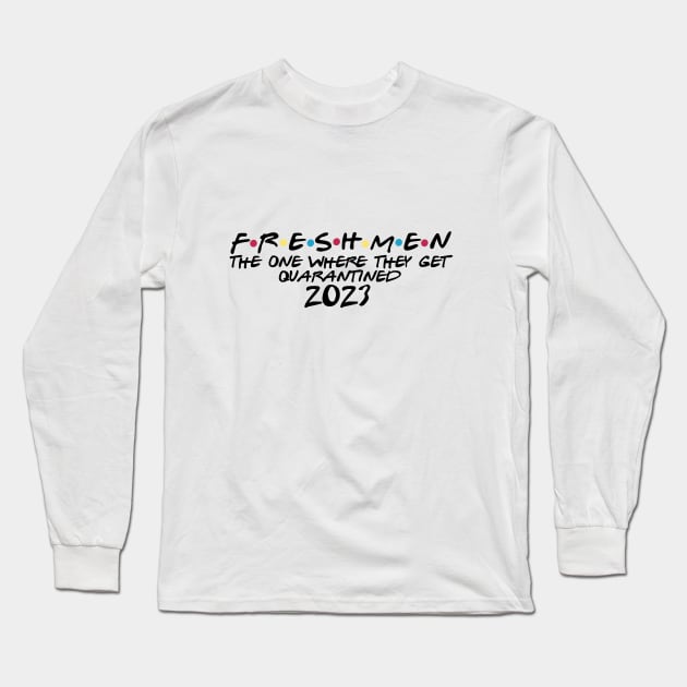 Freshmen the one where they get quarantined Long Sleeve T-Shirt by Rpadnis